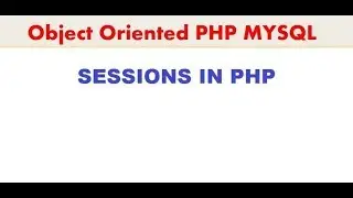 PHP MYSQLi TUTORIAL 22 SESSIONS  in PHP