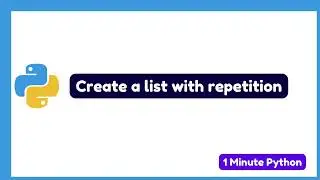 How to Create a List with Repetition in Python