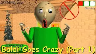 Baldi's Goes Crazy (Part 1) | Baldi's Basics Mods