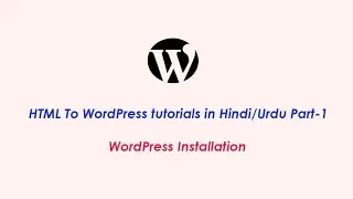 HTML To WordPress tutorials in Hindi/Urdu Part-1 || WordPress installation