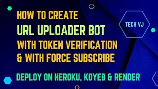 How To Create Advance Url Uploader Bot With Token Verification For Free On Telegram | Tech VJ