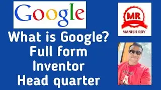 What is Google? || Google Full form || Google inventor || Google in English || Google head quarter