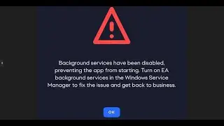 Fix EA App Error Background Services Have Been Disabled Preventing The App From Starting