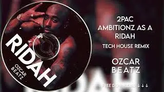 2PAC - AMBITIONZ AZ A RIDAH - TECH HOUSE OZCAR BEATZ REMIX
