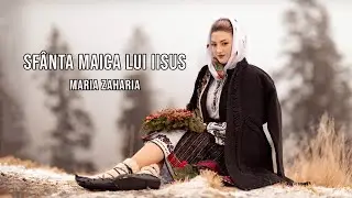 Maria Zaharia - Sfanta Maica lui Iisus ( Colind Traditional Romanesc )