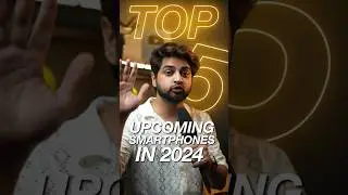 TOP 5 Upcoming Smartphones in 2024 