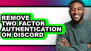 How to Remove Two Factor Authentication on Discord (updated)