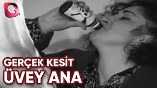 GERÇEK KESİT | ÜVEY ANA