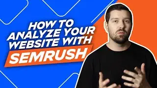 How To Analyze Your Website With Semrush