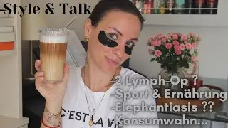 Style & Talk ☕️ I Sport & Ernährung, Lymphödem... #lymphödem #lifeupdate