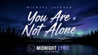 Michael Jackson - You Are Not Alone (Lyrics)