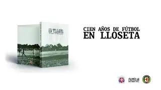 Presentació del llibre "CIEN AÑOS DE FUTBOL EN LLOSETA"