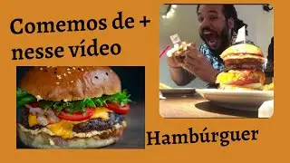 Hambúrguer ( comemos muito)