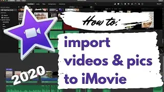 How to import videos and pictures to iMovie 2020