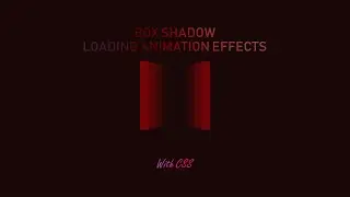Box Shadow | Loading Animation Effects  using CSS