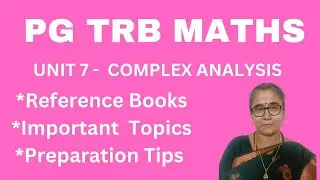 COMPLEX ANALYSIS-UNIT 7-PG TRB-MATHS -IMPORTANT TOPICS-REFEREMCE BOOKS-PREPARATION TIPS-ONLINE CLASS