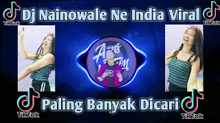 Dj India Nainowale Ne Remix TikTok Viral 2021 Slow Bass 🎶🔉🔊🎧