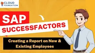 Creating a Report on New and Exiting Employees |SAP SuccessFactors Tutorial |SAP SF |CloudFoundation