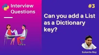 Can you add List as Dictionary Key in Python | List vs Dictionary | Python Interview Questions #3