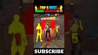 TOP 5 CS PASSIVE CHARACTER IN FREE FIRE || 