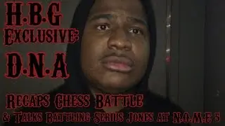 D.N.A Talks N.O.M.E 5 Vs Serius Jones & Recaps Chess Battle