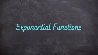 4.2 - Exponential Functions