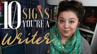 10 Signs You're a Writer | #10 is the most important