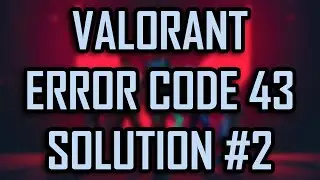 VALORANT ERROR CODE 43 SOLUTION / FIX #2 [2022]