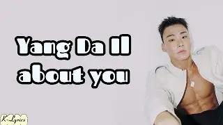 Yang Da Il - About You (Easy Lyrics)