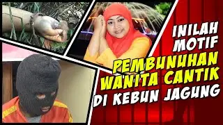 Inilah Motif Pembunuhan Wanita Cantik Di Kebun Jagung
