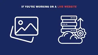 IF YOU'RE WORKING ON A LIVE WEBSITE