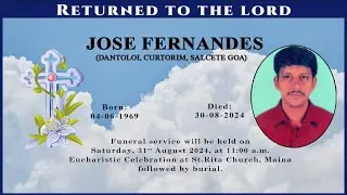 FINAL JOURNEY OF JOSE FERNANDES | AUGUST 31 2024 | ST. RITA CHURCH, MAINA GOA | 10:30 AM | LIVE |