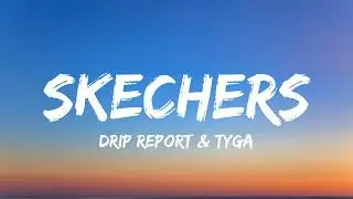 DripReport - Skechers (Lyrics) ft. Tyga
