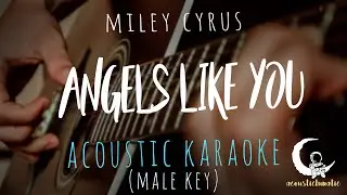 ANGELS LIKE YOU by Miley Cyrus - Male Key ( Acoustic Karaoke )