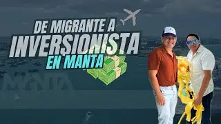 De Migrante ✈️a Inversionista en Manta 🏖️☀️