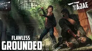 The Last of Us "GROUNDED" Walkthrough Part 2 | FLAWLESS RUN (NO DEATHS)