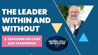 The Leader Within and Without: A Teaching on Care and Leadership