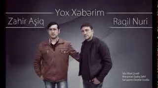 Raqil Nuri Zahir Asiq Yox Xeberim