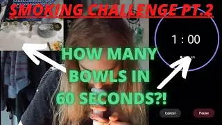 How Many BONG BOWLS Can I SMOKE In 60 SECONDS?!