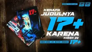 Review KOMIK 17+ by K JATI // Komik Bagus tentang Kehidupan Anak SMA penuh Canda, Cinta dan  Bahaya