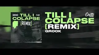 GROOK - Till I Colapse (Remix)