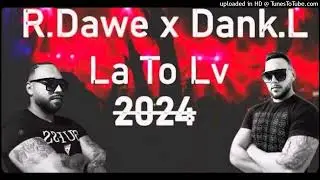 Dank.L X R.Dawe - La To Lv ( Original Mix) 2024