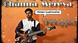 Channa Mereya | {Reprise } | Aman kushwaha |