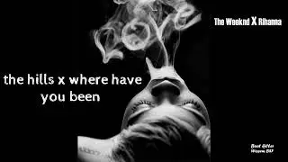 Rihanna - Where Have You Been - The Weeknd the hills