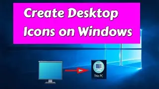 How to Easy Ways to Change or Create Desktop Icons on Windows
