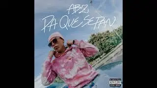 ABZ / QUIERE QUE LE LLEGUE (PA QUE SEPAN)