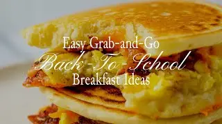 Easy Grab-and-Go Back-to-School Breakfast Ideas