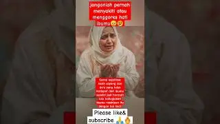 Janganlah menyakiti hati seorang ibu #shorts #short #shortvideo