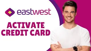 How To Activate Eastwest Credit Card | How Do I Activate Eastwest Credit Card