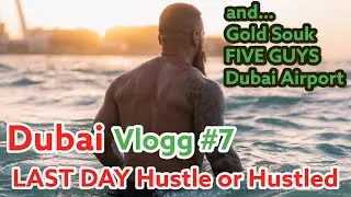Dubai vlogg #7 Last day. Hustle or be hustled